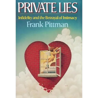 Private Lies: Infidelity and the Betrayal of Intimacy