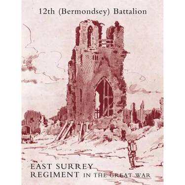 History of the 12th (Bermondsey) Battalion East Surrey Regiment