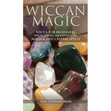 Wiccan Magic: Wicca For Beginners including Meditation, Magick and Crystal Spells