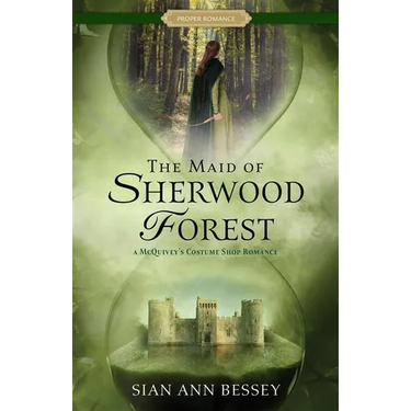 The Maid of Sherwood Forest: A McQuivey's Costume Shop Romance