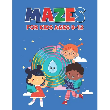 Mazes For Kids Ages 8-12: Great for Improving Persistence and Problem Solving Skills for Boys and Girls Maze Activity Book for Kids