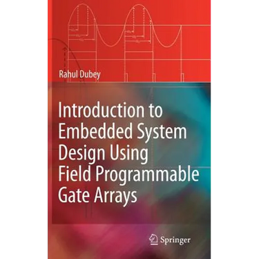 Introduction to Embedded System Design Using Field Programmable Gate Arrays