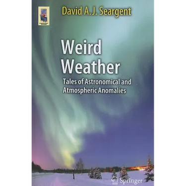 Weird Weather: Tales of Astronomical and Atmospheric Anomalies