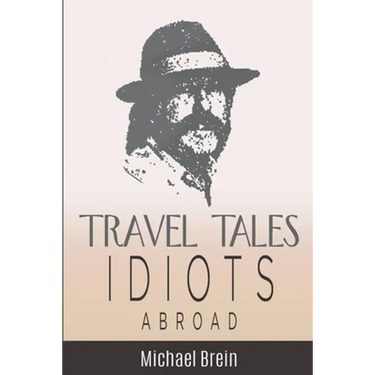 Travel Tales: Idiots Abroad