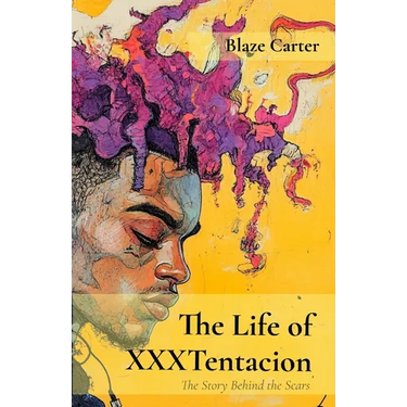 The Life of XXXTentacion: The Story Behind the Scars