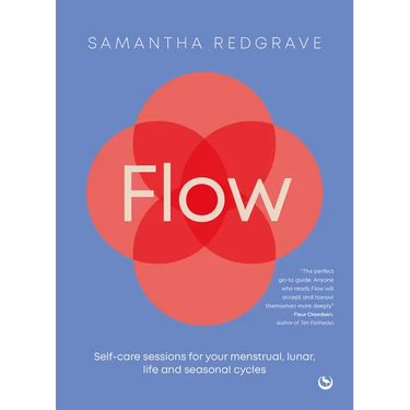 Flow: Self-Care Sessions for Your Menstrual, Lunar, Life and Seasonal Cycles