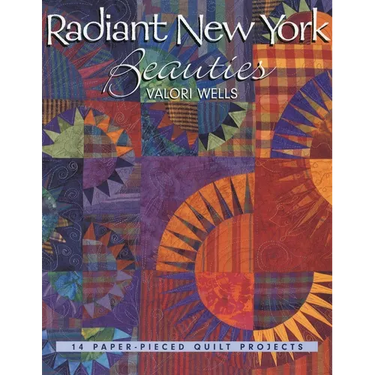 Radiant New York Beauties: 14 Paper-Pieced Quilt Projects