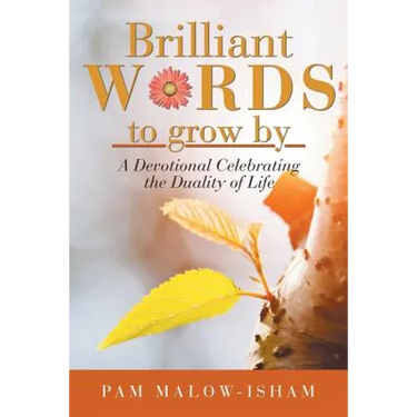 Brilliant Words to Grow By: A Devotional Celebrating the Duality of Life