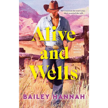 Alive and Wells: A Wells Ranch Novel