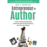Entrepreneur to Author: 5 Steps to Writing and Publishing a Nonfiction Book That Builds Authority and Grows Your Business