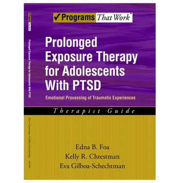 Prolonged Exposure Therapy for Adolescents with Ptsd Emotional Processing of Traumatic Experiences, Therapist Guide