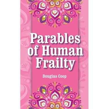 Parables of Human Frailty