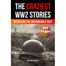 The Craziest Stories of World War 2: Revealing the Unthinkable Past (Skriuwer.com Edition)