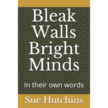 Bleak Walls Bright Minds: In their own words