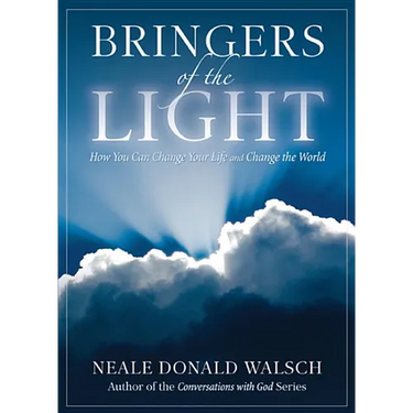 Bringers of the Light: How You Can Change Your Life and Change the World