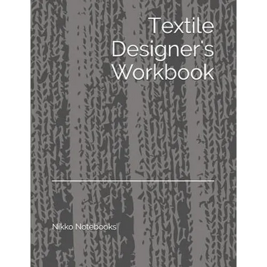 Textile Designer's Workbook: The Perfect Workbook to Hold All Your Design Ideas and Patterns