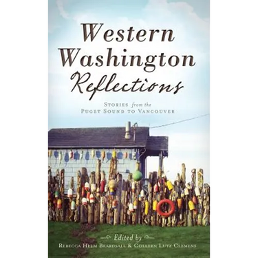 Western Washington Reflections: Stories from the Puget Sound to Vancouver