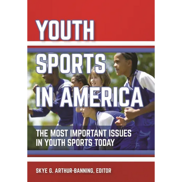 Youth Sports in America: The Most Important Issues in Youth Sports Today