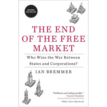 The End of the Free Market: Who Wins the War Between States and Corporations?