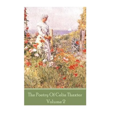 The Poetry of Celia Thaxter - Volume II