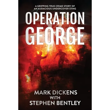 Operation George: A Gripping True Crime Story of an Audacious Undercover Sting
