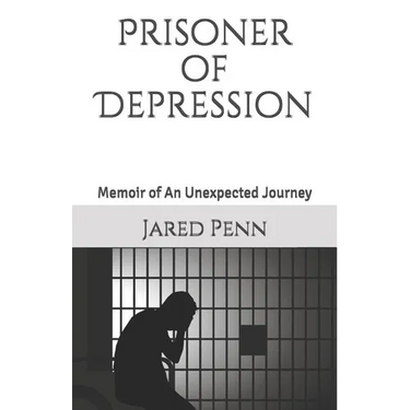 Prisoner of Depression: Memoir of An Unexpected Journey