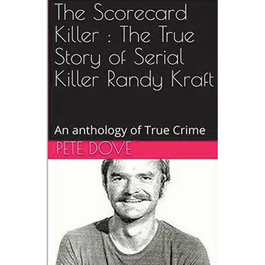 The Scorecard Killer: The True Story of Serial Killer Randy Kraft