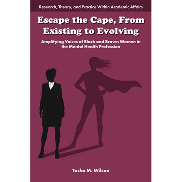 Escape the Cape, from Existing to Evolving: Amplifying Voices of Black and Brown Women in the Mental Health Profession