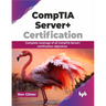 Comptia Server+ Certification: Complete Coverage of All Comptia Server+ Certification Objectives