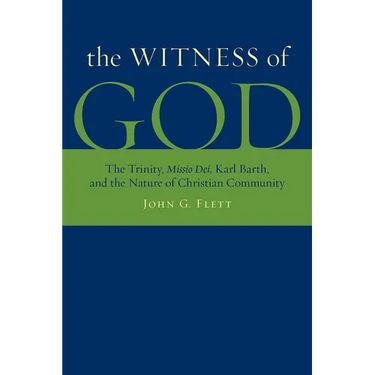 The Witness of God: The Trinity, _Missio Dei_, Karl Barth, and the Nature of Christian Community