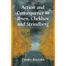 Action and Consequence in Ibsen, Chekhov and Strindberg