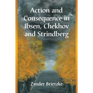 Action and Consequence in Ibsen, Chekhov and Strindberg