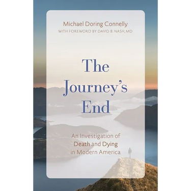 The Journey's End: An Investigation of Death and Dying in Modern America