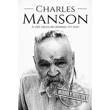 Charles Manson: A Life From Beginning to End