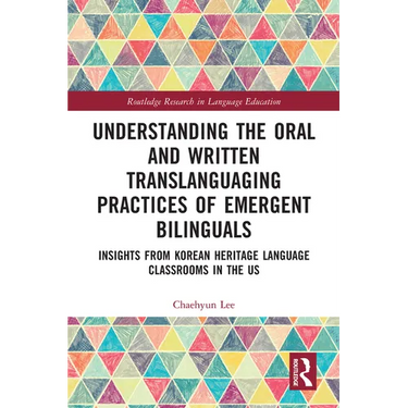 Understanding the Oral and Written Translanguaging Practices of Emergent Bilinguals: Insights from Korean Heritage Language Classrooms in the US
