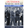 An Outsider in the White House: Jimmy Carter, His Advisors, and the Making of American Foreign Policy