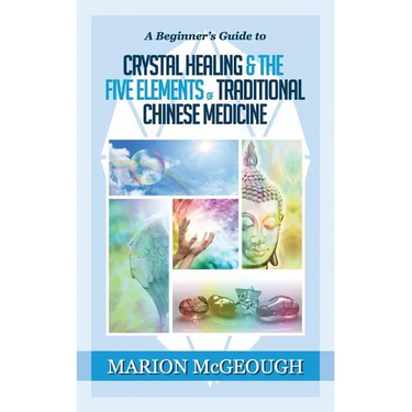 A Beginner's Guide to Crystal Healing & the Five Elements of Traditional Chinese Medicine