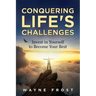 Conquering Life's Challenges: Invest in Yourself to Become Your Best