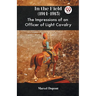 In The Field (1914-1915) The Impressions Of An Officer Of Light Cavalry