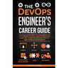 The DevOps Engineer's Career Guide: A Handbook for Entry- Level Professionals to get into Continuous Delivery Roles for Agile Software Development