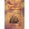 The Transatlantic Constitution: Colonial Legal Culture and the Empire