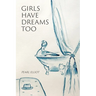 Girls Have Dreams Too
