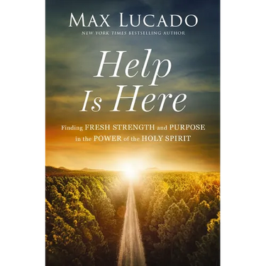 Help Is Here: Finding Fresh Strength and Purpose in the Power of the Holy Spirit