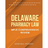 Delaware Pharmacy Law: Mpje Comprehensive Review