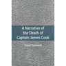 A Narrative of the Death of Captain James Cook