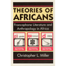 Theories of Africans: Francophone Literature and Anthropology in Africa