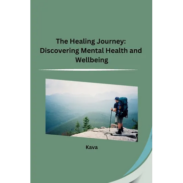 The Healing Journey: Discovering Mental Health and Wellbeing