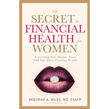 The Secret to Financial Health for Women: Everything Your Mother Never Told You About Creating Wealth
