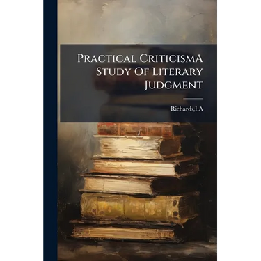 Practical CriticismA Study Of Literary Judgment