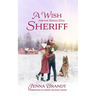 A Wish for the Single Dad Sheriff: (Love in Sweet Bloom, Book 2)